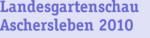 Landesgartenschau Aschersleben 2010