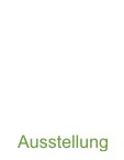 Ausstellung